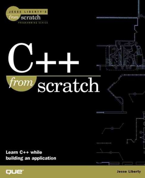C++ from Scratch (The Jesse Liberty's from Scratch Series) cover