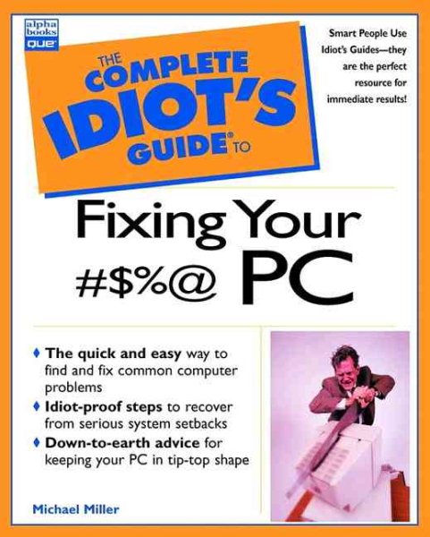 Complete Idiot's Guide to Fixing Your #$%@PC (The Complete Idiot's Guide) cover