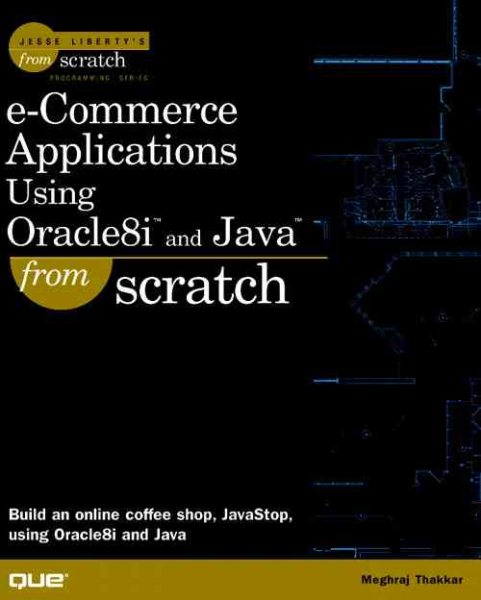 e-Commerce Applications Using Oracle8i and Java From Scratch