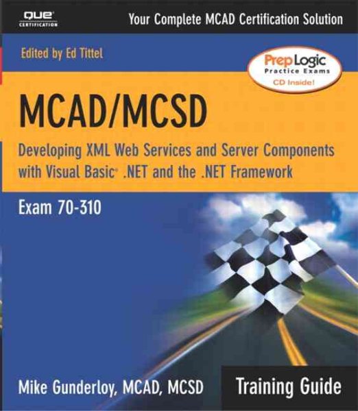MCAD/MCSD Training Guide (70-310): Developing XML Web Services and Server Components with Visual Basic(R) .NET and the .NET Framework cover