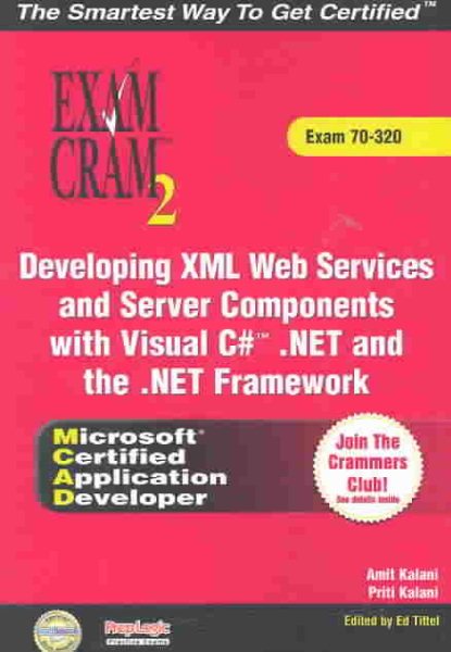 MCAD Developing XML Web Services and Server Components with Visual C#(TM) .NET and the .NET Framework Exam Cram 2 (Exam Cram 70-320) cover