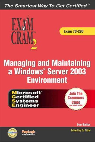 MCSA/MCSE Managing and Maintaining a Windows Server 2003 Environment Exam Cram 2 w/ CD (Exam Cram 70-290)