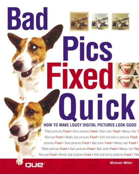 Bad Pics Fixed Quick: How to Fix Lousy Digital Pictures cover