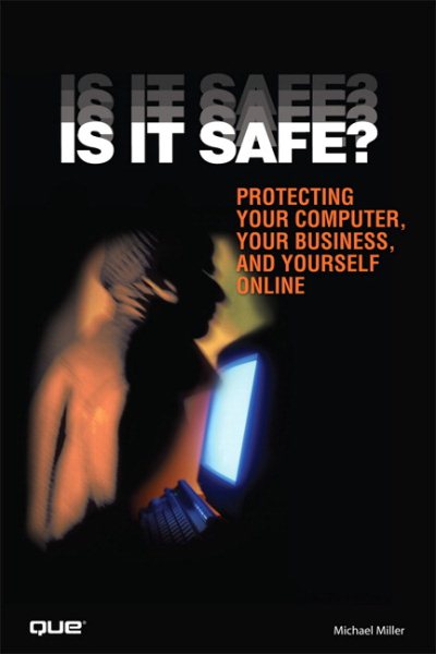 Is It Safe? Protecting Your Computer, Your Business, and Yourself Online cover