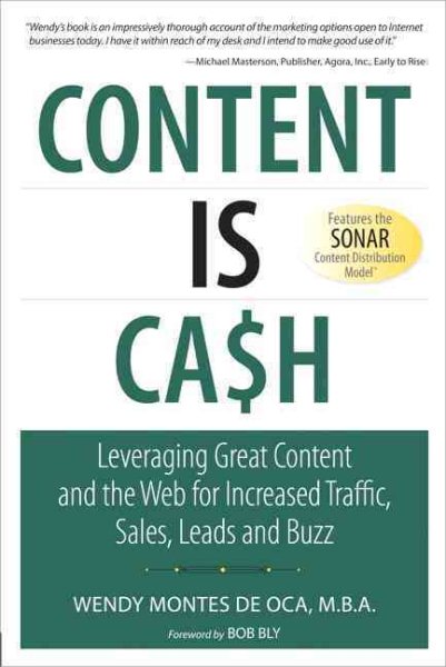 Content is Cash: Leveraging Great Content and the Web for Increased Traffic, Sales, Leads and Buzz (Que BizTech) cover