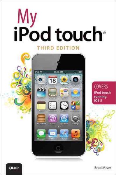 My iPod Touch: Covers Ipod Touch Running Ios 5 (My...series)