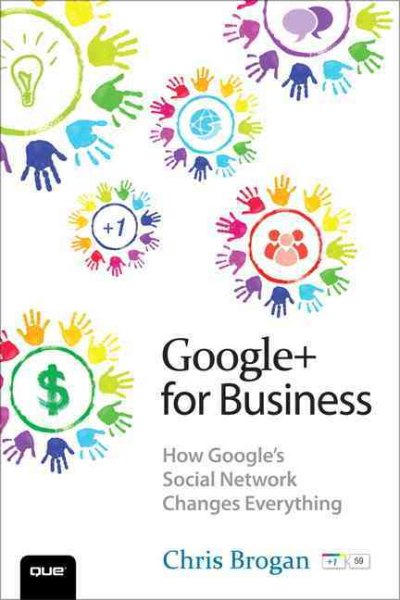 Google+ for Business: How Google's Social Network Changes Everything cover