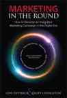 Marketing in the Round: How to Develop an Integrated Marketing Campaign in the Digital Era (Que Biz-Tech) cover