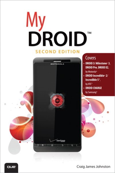 My DROID: (Covers DROID 3/Milestone 3, DROID Pro, DROID X2, DROID Incredible 2/Incredible S, and DROID CHARGE) (2nd Edition)
