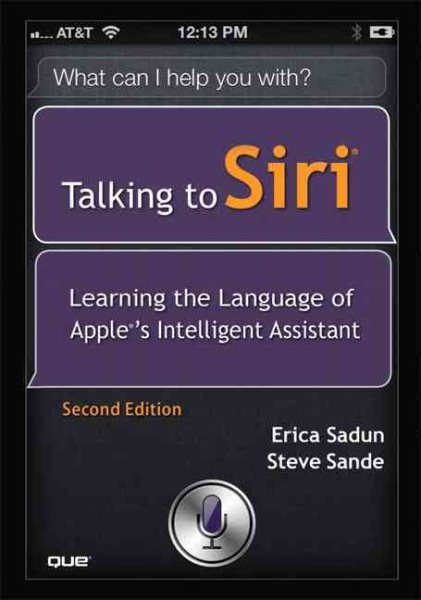 Talking to Siri: Learning the Language of Apple's Intelligent Assistant (2nd Edition) cover