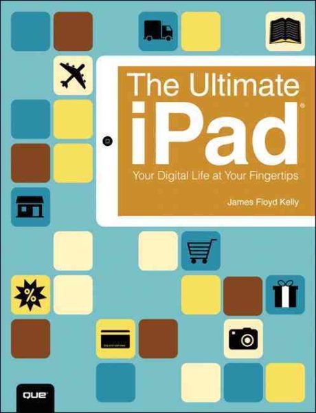 The Ultimate iPad: Your Digital Life at Your Fingertips cover