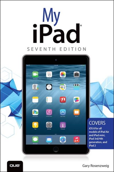 My iPad (Covers iOS 8 on all models of iPad Air, iPad mini, iPad 3rd/4th generation, and iPad 2) cover