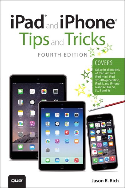 iPad and iPhone Tips and Tricks (covers iPhones and iPads running iOS 8) (4th Edition) cover