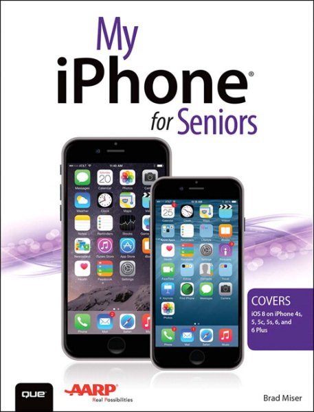 My iPhone for Seniors (Covers iOS 8 for iPhone 6/6 Plus, 5S/5C/5, and 4S) cover