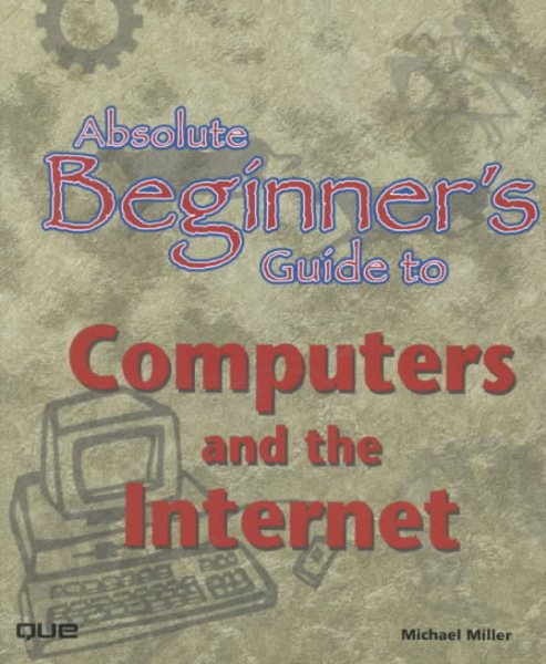 Absolute Beginner's Guide to Computers and the Internet cover