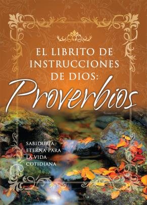 El Librito de Dios de Proverbios: Sabiduria Eterna Para la Vida Cotidiana // God's Little Book of Proverbs (Spanish Edition) cover