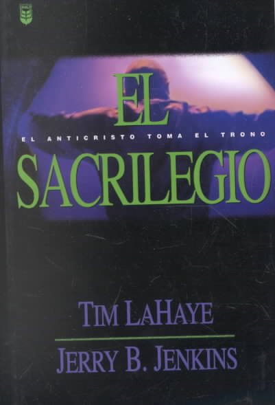 El Sacrilegio / Desecration: El Anticristo Toma El Trono (Left Behind) (Spanish Edition) cover