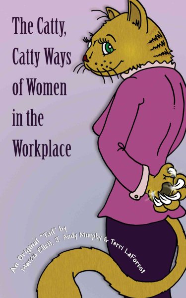 The Catty, Catty Ways of Women in the Workplace cover