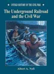 The Underground Railroad and the Civil War (Untold History of the Civil War) cover