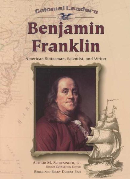 Benjamin Franklin: American Statesman, Scientist, and Writer (Colonial Leaders) cover