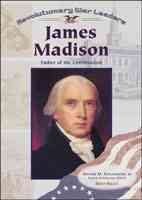 James Madison: Father of the Constitutuon (Revolutionary War Leaders) cover