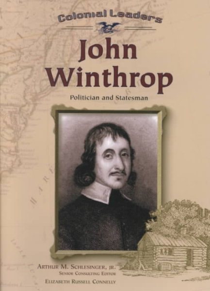 John Winthrop: Politician and Statesman (Colonial Leaders) cover
