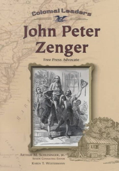 John Peter Zenger: Free Press Advocate (Colonial Leaders) cover