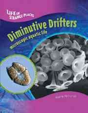 Diminutive Drifters: Microscopic Aquatic Life (Life in Strange Places) cover