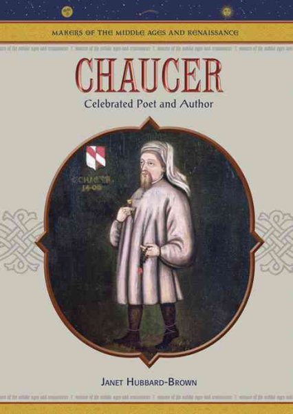 Chaucer: Celebrated Poet and Author (Makers of the Middle Ages and Renaissance) cover