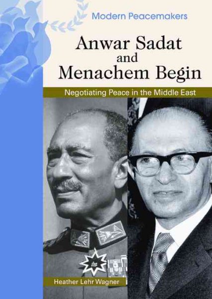 Anwar Sadat and Menachem Begin: Negotiating Peace in the Middle East (Modern Peacemakers) cover