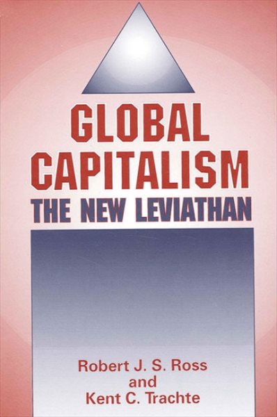 Global Capitalism: The New Leviathan (Suny Series in Radical Theory) (SUNY series in Radical Social and Political Theory)