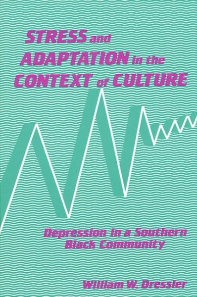 Stress and Adaptation in the Context of Culture: Depression in a Southern Black Community cover