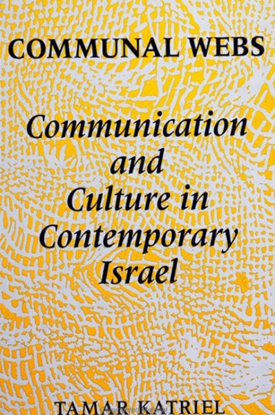 Communal Webs: Communication and Culture in Contemporary Israel (S U N Y Series in Human Communication Processes) (SUNY series in Anthropology and Judaic Studies) cover