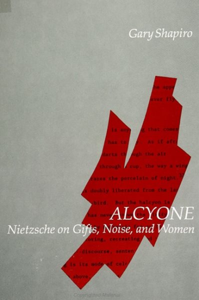 Alcyone: Nietzsche on Gifts, Noise, and Women (S U N Y Series in Contemporary Continental Philosophy) (Suny Contemporary Continental Philosophy) cover