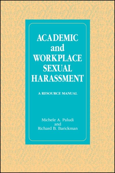 Academic and Workplace Sexual Harassment: A Resource Manual (Suny Series in the Psychology of Women)