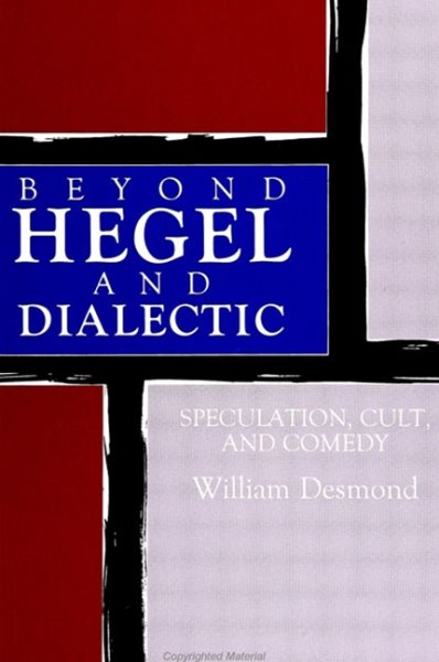 Beyond Hegel and Dialectic: Speculation, Cult, and Comedy (Suny Series in Hegelian Studies) cover