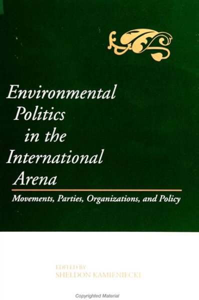 Environmental Politics in the International Arena: Movements, Parties, Organizations, and Policy (SUNY Series in Environmental Public Policy) cover