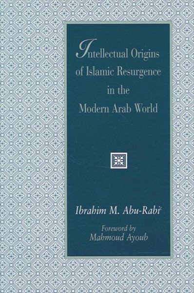 Intellectual Origins of Islamic Resurgence in the Modern Arab World (Suny Series in Near Eastern Studies)