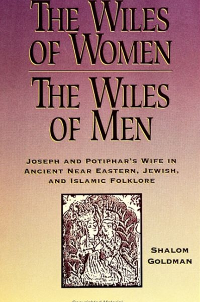 The Wiles of Women/the Wiles of Men: Joseph and Potiphar's Wife in Ancient Near Eastern, Jewish, and Islamic Folklore cover