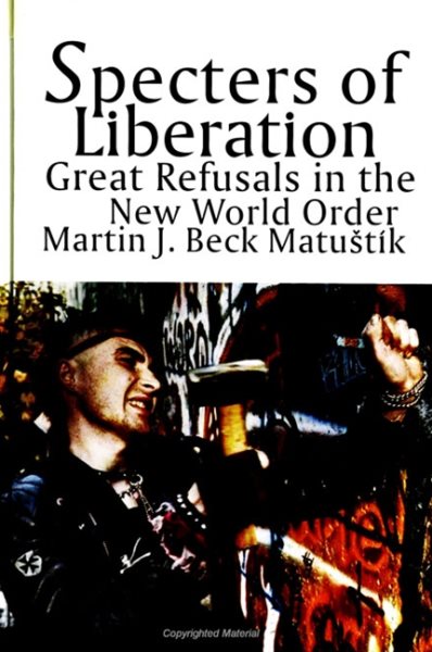 Specters of Liberation: Great Refusals in the New World Order (S U N Y Series in Radical Social and Political Theory) cover