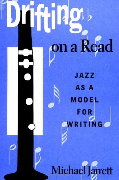 Drifting on a Read: Jazz As a Model for Writing (SUNY Series in American Labor History) (SUNY series, INTERRUPTIONS:  Border Testimony(ies) and Critical Discourse/s)