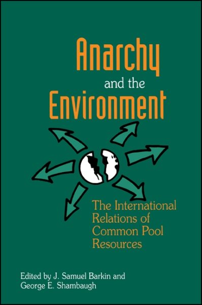 Anarchy and the Environment: The International Relations of Common Pool Resources cover