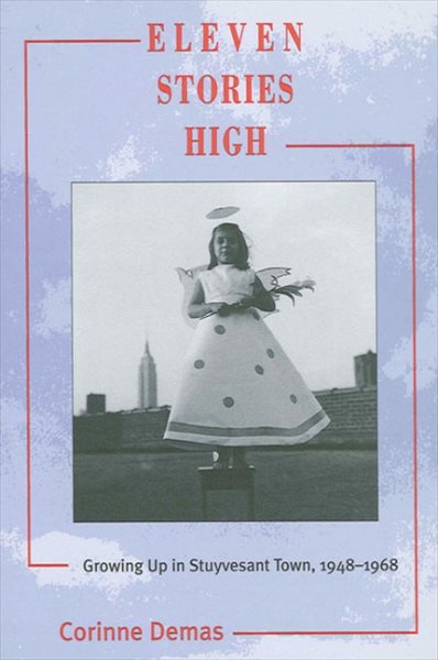 Eleven Stories High: Growing Up in Stuyvesant Town, 1948-1968 cover
