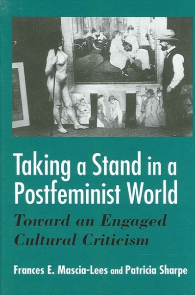 Taking a Stand in a Postfeminist World: Toward an Engaged Cultural Criticism cover