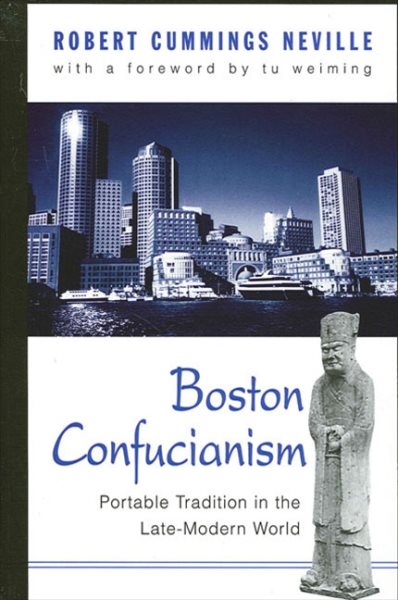 Boston Confucianism: Portable Tradition in the Late-Modern World (S U N Y Series in Chinese Philosophy and Culture) cover