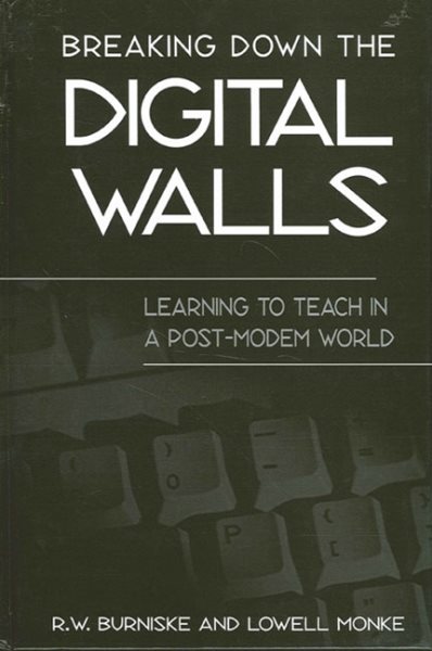 Breaking Down the Digital Walls: Learning to Teach in a Post-Modem World (SUNY series, Education and Culture: Critical Factors in the Formation of Character and Community in American Life) cover