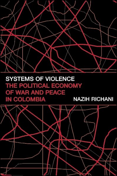 Systems of Violence: The Political Economy of War and Peace in Colombia (Suny Global Politics) cover