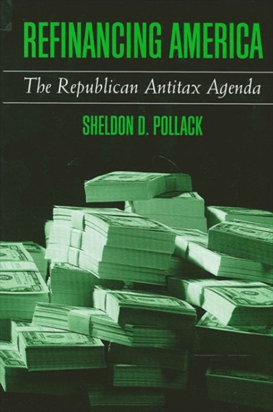 Refinancing America: The Republican Antitax Agenda cover