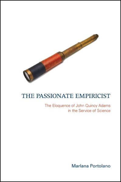 The Passionate Empiricist: The Eloquence of John Quincy Adams in the Service of Science cover