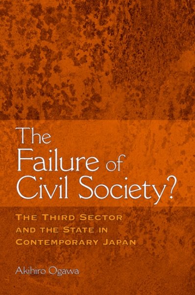 The Failure of Civil Society?: The Third Sector and the State in Contemporary Japan cover